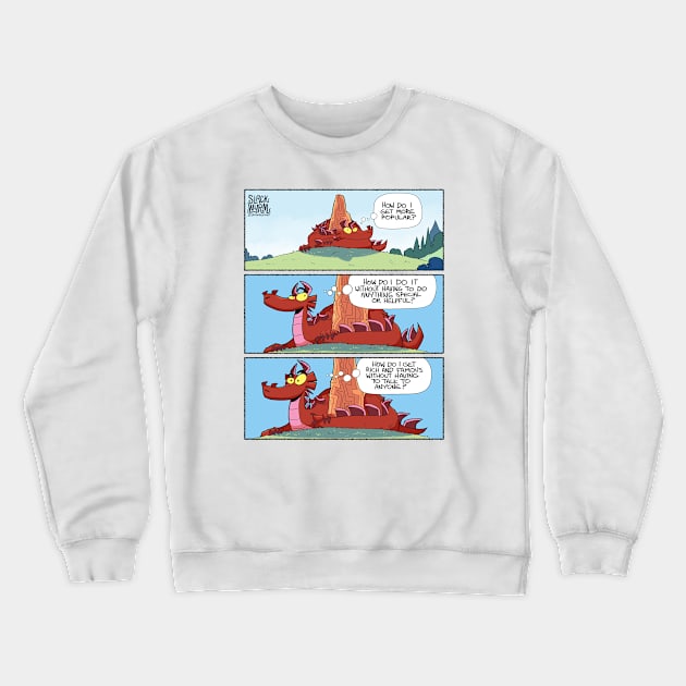 How do I get more popular? Crewneck Sweatshirt by Slack Wyrm